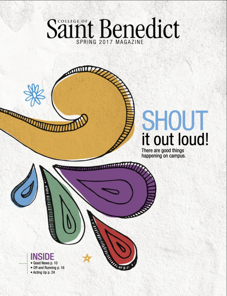 Cover of the College of Saint Benedict Spring 2017 Magazine features abstract shapes in yellow, purple, green, and blue. The text reads "SHOUT it out loud! There are good things happening on campus." Contents include topics like "Good News" and "Acting Up.